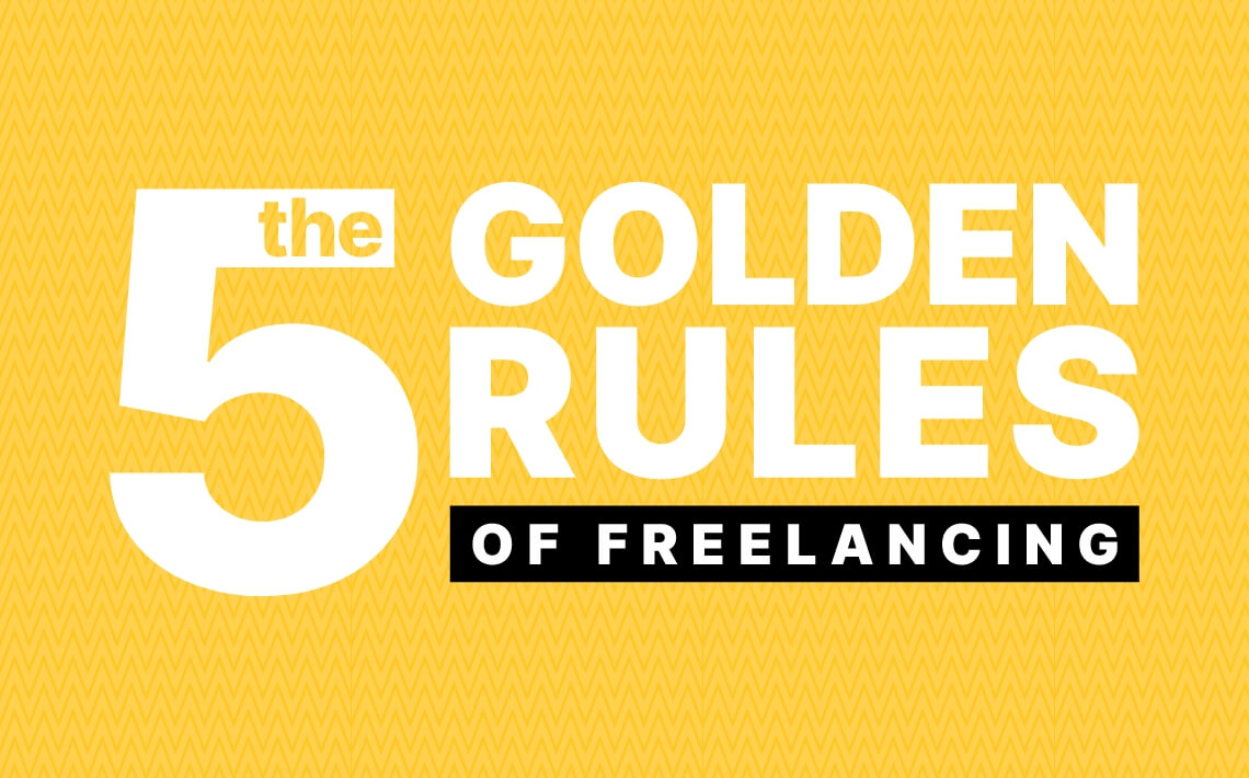 5 Golden Rules of Freelancing